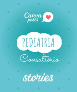 CANVA POSTS ARTE PACK STORIES - Pediatria Pediatra